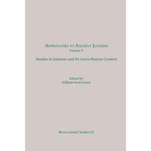 Approaches to Ancient Judaism Volume V: Studies in Judaism and Its Greco-Roman Context Paperback, Brown Judaic Studies