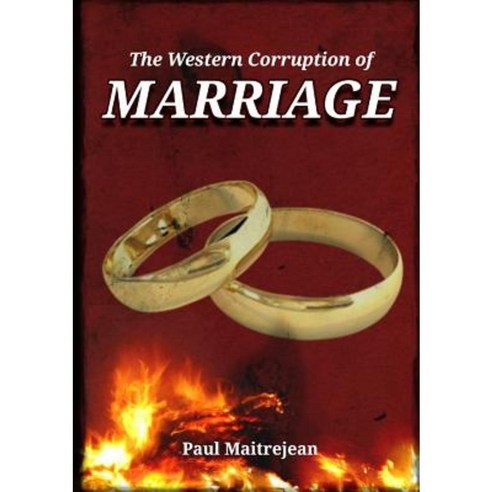 The Western Corruption of Marriage Paperback, Lulu.com