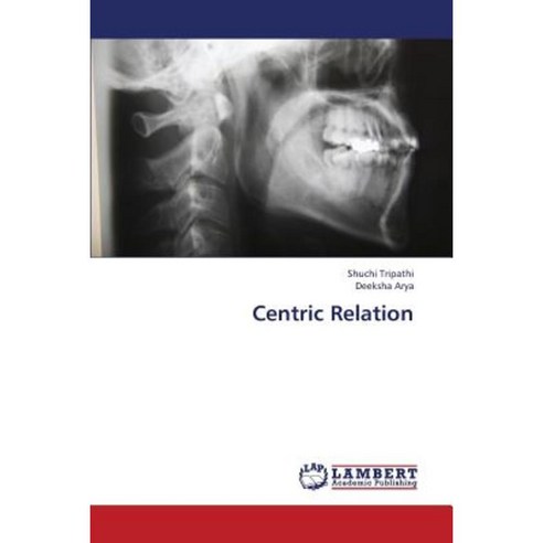 Centric Relation Paperback, LAP Lambert Academic Publishing