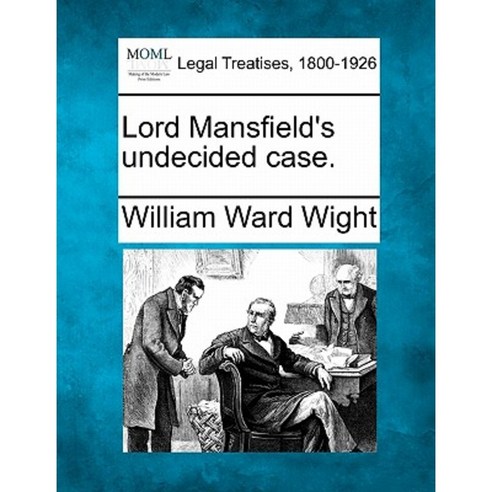 Lord Mansfield''s Undecided Case. Paperback, Gale, Making of Modern Law