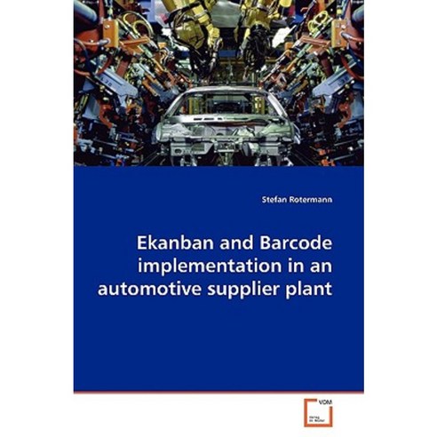 Ekanban and Barcode Implementation in an Automotive Supplier Plant Paperback, VDM Verlag