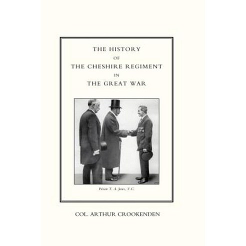 History of the Cheshire Regiment in the Great War Hardcover, Naval & Military Press