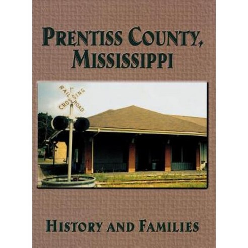 Prentiss County Mississippi: History and Families Hardcover, Turner