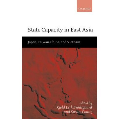 State Capacity in East Asia: China Taiwan Vietnam and Japan Hardcover, OUP Oxford