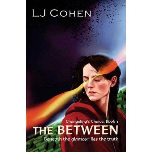 The Between: Changeling''s Choice Book 1 Paperback, Interrobang Books