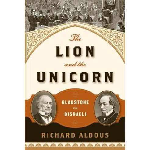 The Lion and the Unicorn: Gladstone vs. Disraeli Paperback, W. W. Norton & Company