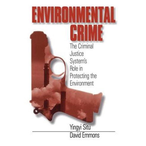Environmental Crime: The Criminal Justice System''s Role in Protecting the Environment Paperback, Sage Publications, Inc