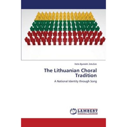 The Lithuanian Choral Tradition Paperback, LAP Lambert Academic Publishing