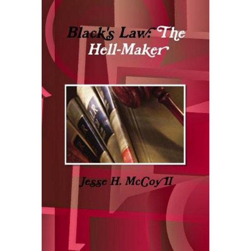 Black''s Law: The Hell-Maker Paperback, Lulu.com