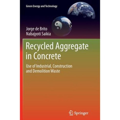 Recycled Aggregate in Concrete: Use of Industrial Construction and Demolition Waste Paperback, Springer