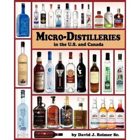 Micro-Distilleries in the U.S. and Canada 2nd Edition Paperback, Reimer Books