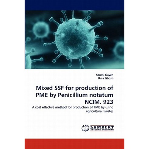 Mixed Ssf for Production of Pme by Penicillium Notatum Ncim. 923 Paperback, LAP Lambert Academic Publishing