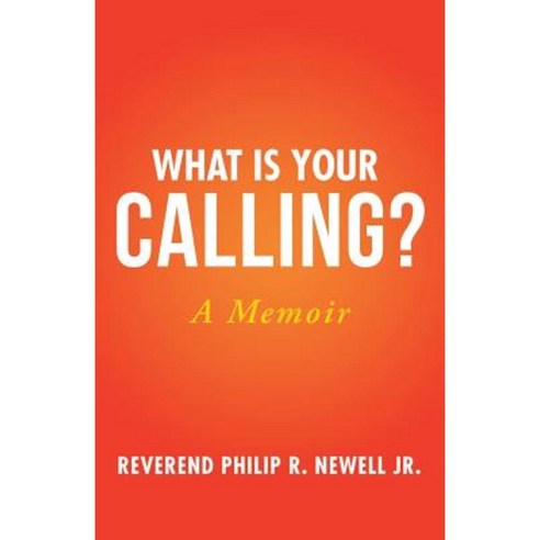 What Is Your Calling?: A Memoir Paperback, Balboa Press