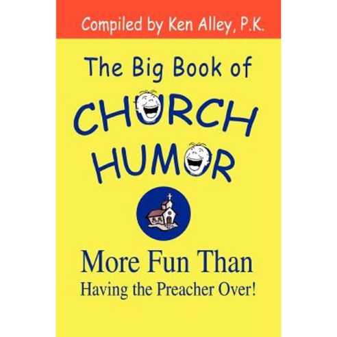 The Big Book of Church Humor: More Fun Than Having the Preacher Over! Paperback, iUniverse