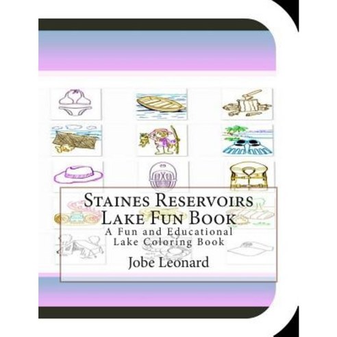 Staines Reservoirs Lake Fun Book: A Fun and Educational Lake Coloring Book Paperback, Createspace