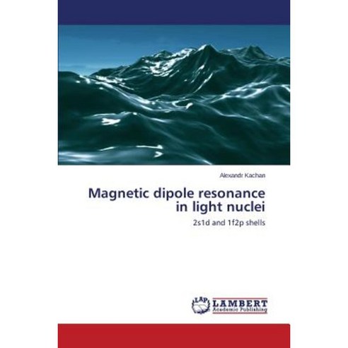Magnetic Dipole Resonance in Light Nuclei Paperback, LAP Lambert Academic Publishing