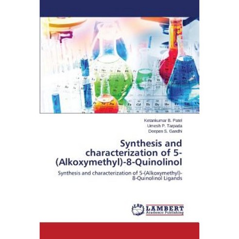 Synthesis and Characterization of 5-(Alkoxymethyl)-8-Quinolinol Paperback, LAP Lambert Academic Publishing