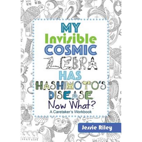 My Invisible Cosmic Zebra Has Hashimoto''s Disease - Now What? Paperback, Kitanie