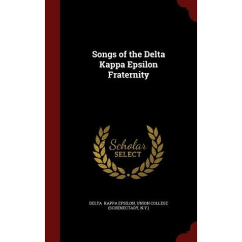 Songs of the Delta Kappa Epsilon Fraternity Hardcover, Andesite Press