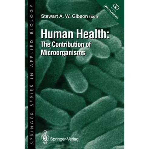 Human Health: The Contribution of Microorganisms Paperback, Springer