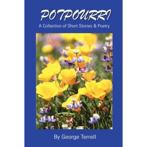 Potpourri: A Collection of Short Stories & Poetry Paperback, iUniverse