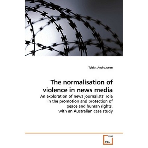 The Normalisation of Violence in News Media Paperback, VDM Verlag