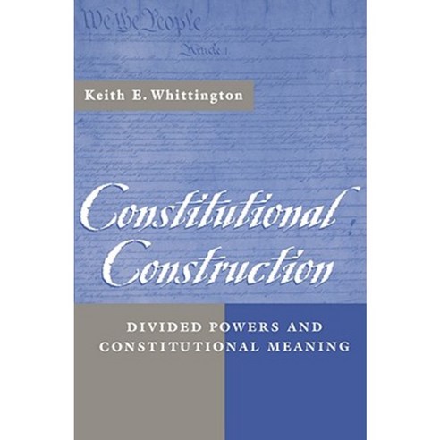 Constitutional Construction: Divided Powers and Constitutional Meaning Paperback, Harvard University Press
