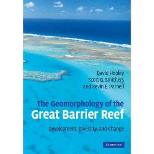 The Geomorphology of the Great Barrier Reef:"Development Diversity and Change", Cambridge University Press