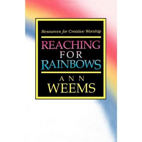 Reaching for Rainbows: Resources for Creative Worship Paperback, Westminster John Knox Press