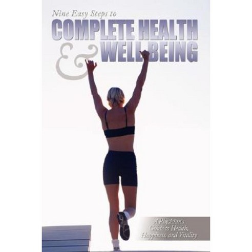 Nine Easy Steps to Complete Health & Well Being Hardcover, Authorhouse