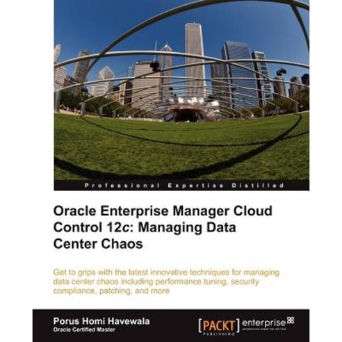 Oracle Enterprise Manager Cloud Control 12c:Managing Data Center Chaos, Packt Publishing