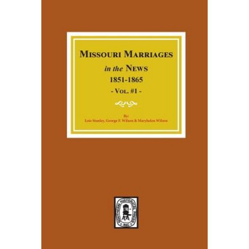 Missouri Marriages in the News 1851-1865. (Vol. #1) Paperback, Southern Historical Press, Inc.