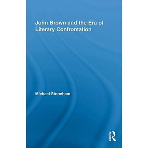 John Brown and the Era of Literary Confrontation Hardcover, Routledge