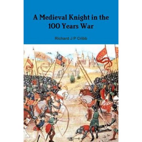 A Medieval Knight in the 100 Years War Paperback, Lulu.com