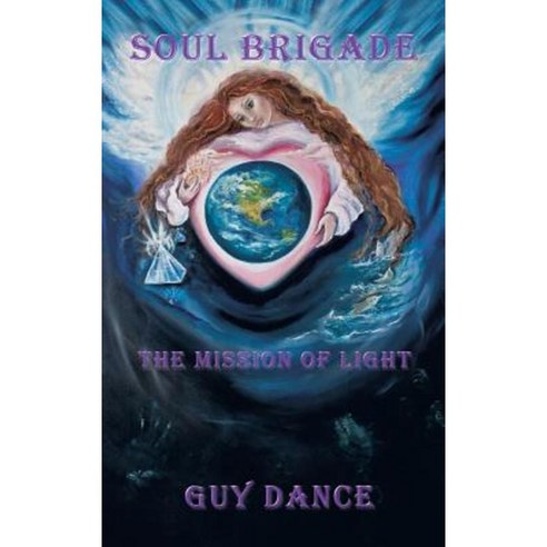 Soul Brigade: The Mission of Light Hardcover, Authorhouse UK