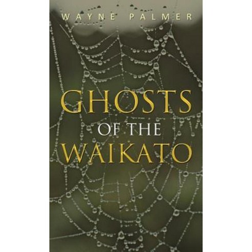Ghosts of the Waikato Hardcover, iUniverse