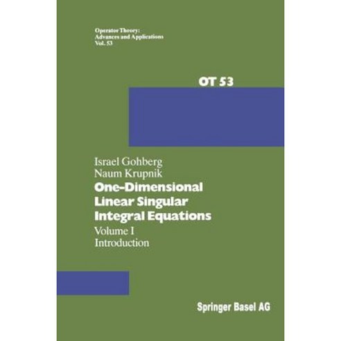 One-Dimensional Linear Singular Integral Equations: I. Introduction Paperback, Birkhauser