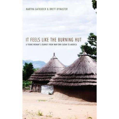 It Feels Like the Burning Hut: A Young Woman''s Journey from War-Torn Sudan to America Paperback, Resource Publications (OR)