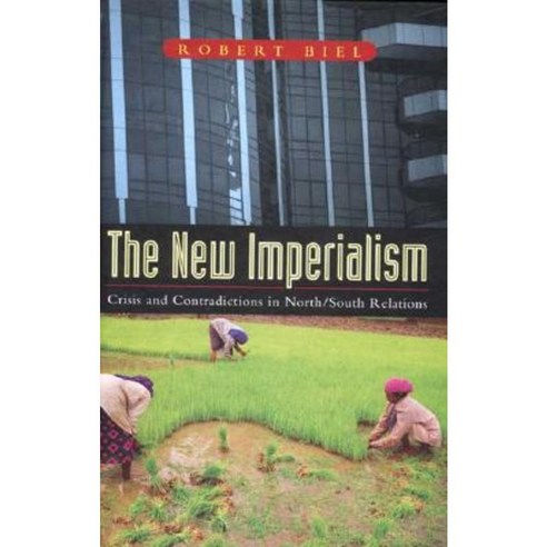 The New Imperialism: Crisis and Contradictions in North/South Relations Hardcover, Zed Books