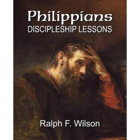 Philippians: Discipleship Lessons Paperback, JesusWalk Publications