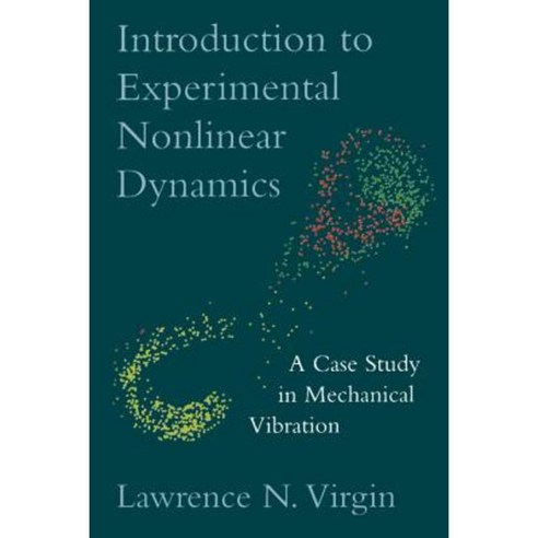 Introduction to Experimental Nonlinear Dynamics: A Case Study in Mechanical Vibration Paperback, Cambridge University Press