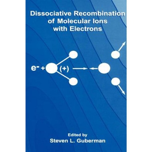 Dissociative Recombination of Molecular Ions with Electrons Hardcover, Springer