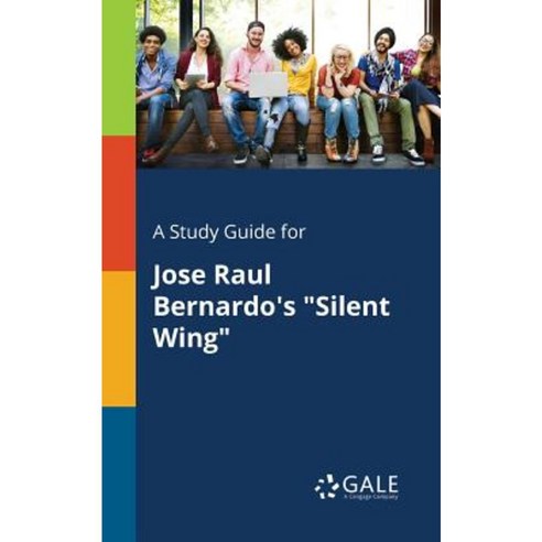 A Study Guide for Jose Raul Bernardo''s Silent Wing Paperback, Gale, Study Guides