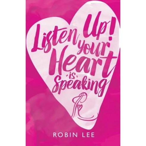 Listen Up! Your Heart Is Speaking Paperback, Balboa Press