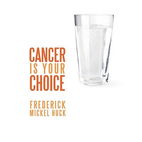 Cancer Is Your Choice Paperback, Authorhouse