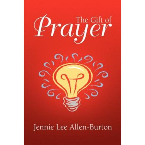 The Gift of Prayer Paperback, Xlibris Corporation