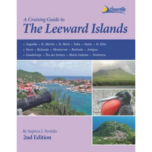 A Cruising Guide to the Leeward Islands Paperback, Seaworthy Publications, Inc.