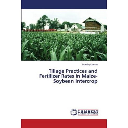 Tillage Practices and Fertilizer Rates in Maize-Soybean Intercrop Paperback, LAP Lambert Academic Publishing