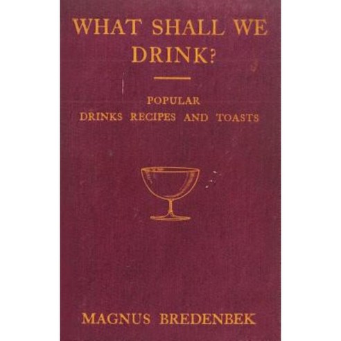 What Shall We Drink? - Popular Drinks Recipes and Toasts Paperback, Stronck Press