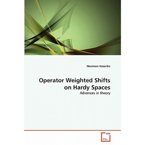 Operator Weighted Shifts on Hardy Spaces Paperback, VDM Verlag